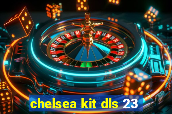 chelsea kit dls 23